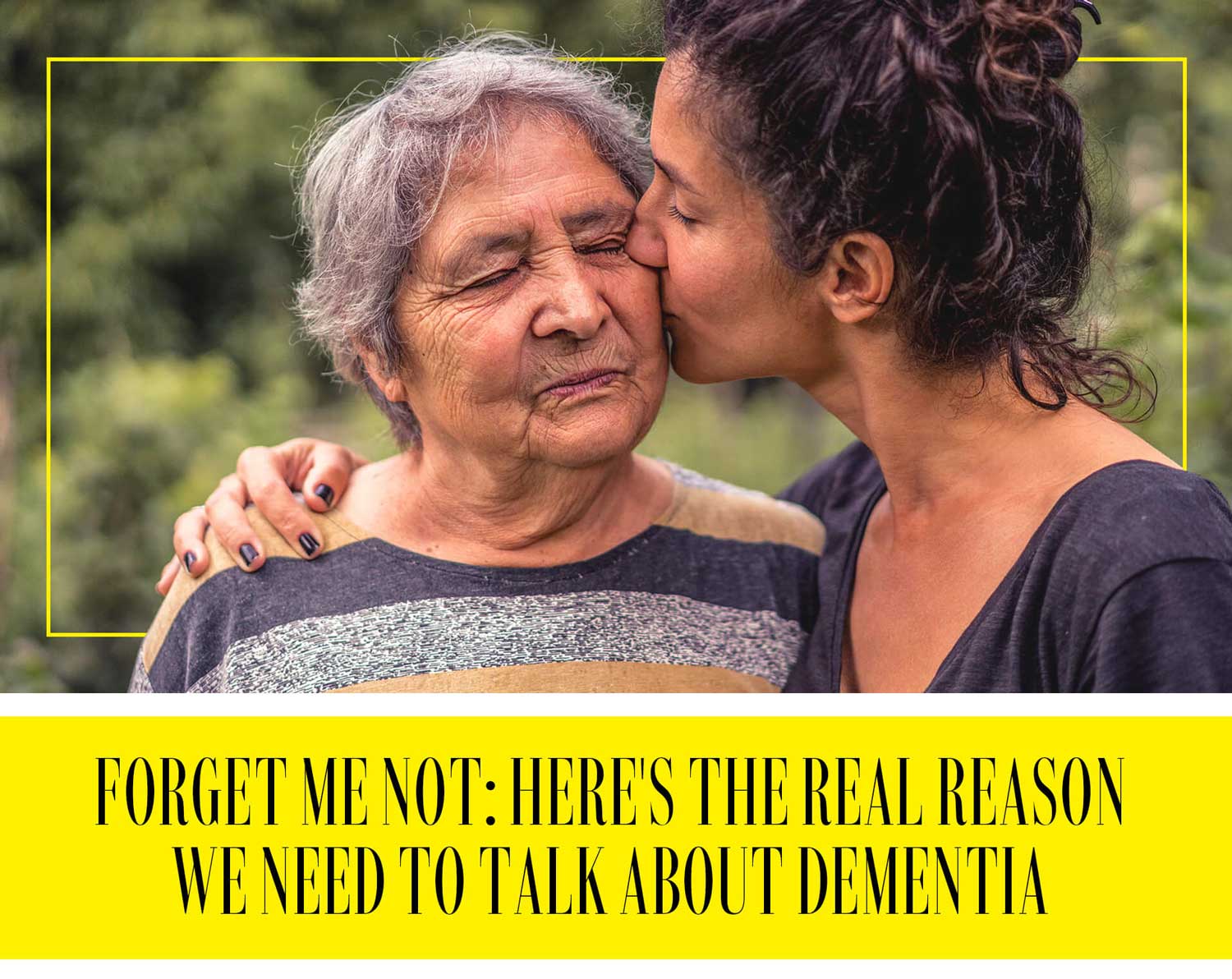 Forget Me Not: Here's The Real Reason We Need To Talk About Dementia